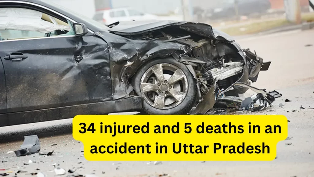 34 injured and 5 deaths in an accident in Uttar Pradesh